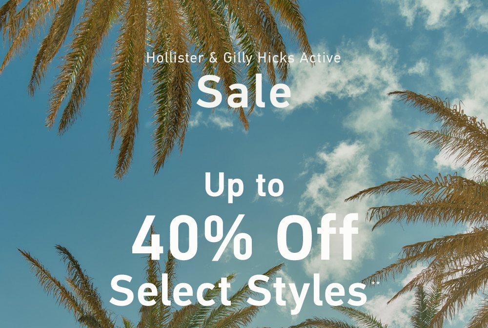 [Hollister & Gilly Hicks Active Sale]

Up to 40% Off

Select Styles**
