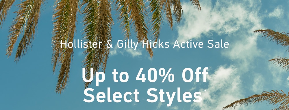 [Hollister & Gilly Hicks Active Sale]
Up to 40% Off Select Styles*