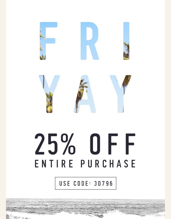 25% Off Entire Purchase! Use Code: 30796