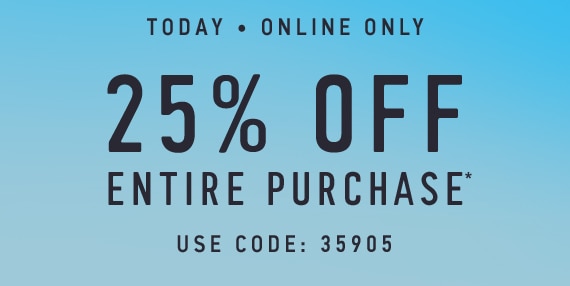 25% Off Entire Purchase* Use Code: 35905