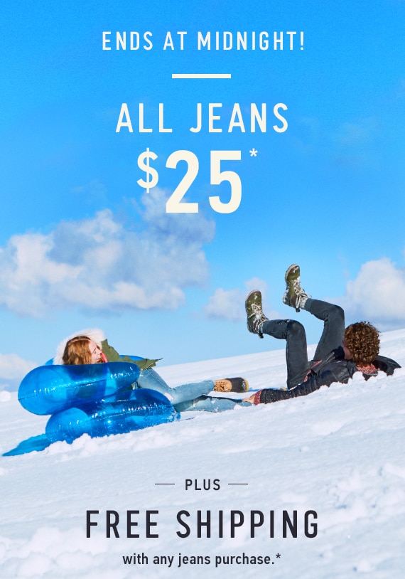 Today Only! All Jeans $25* Plus, Free Shipping with any Jeans Purchase*