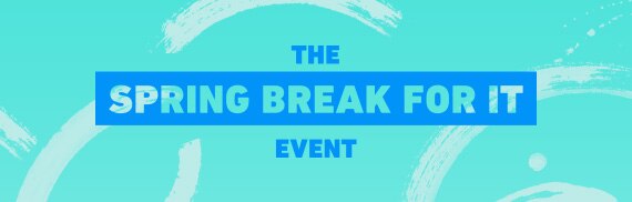 THE SPRING BREAK FOR IT EVENT