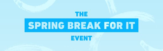 THE SPRING BREAK FOR IT EVENT 