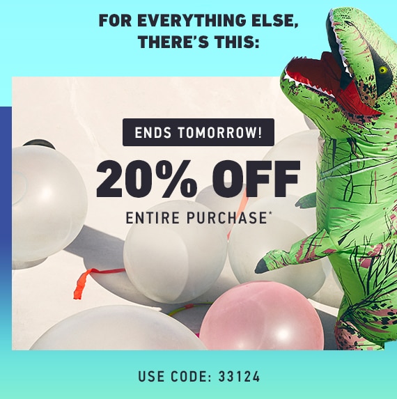 20% Off Entire Purchase*
Use Code: 33124
