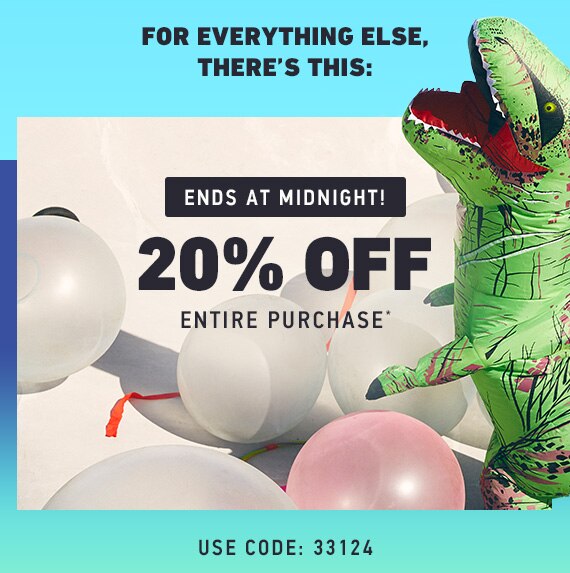 20% Off Entire Purchase*
Use Code: 33124