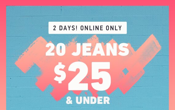 20 JEANS FOR $25 & UNDER