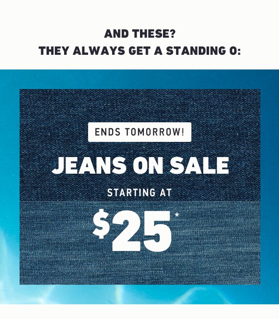 JEANS ON SALE STARTING AT $25