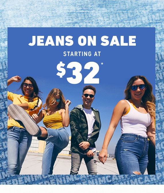 JEANS ON SALE STARTING AT $32*