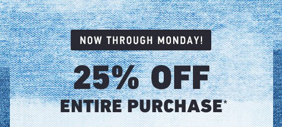 25% Off Entire Purchase*
